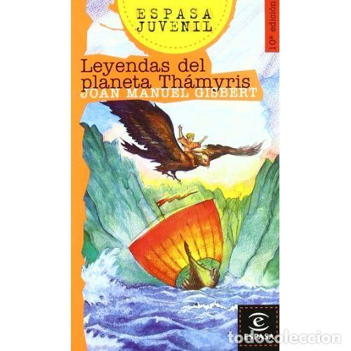 Libros de segunda mano: Leyendas del Planeta Thamyris - Joan Manuel Gisbert - Espasa - 2001, 1&ordf; ed. - Juvenil, N&ordm; 2405
