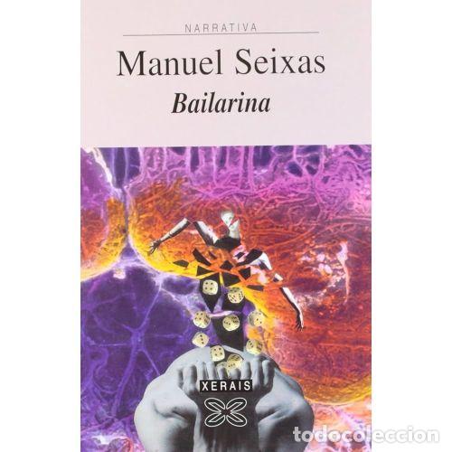 Gebrauchte B&uuml;cher: Bailarina - Seixas, Manuel - Editorial Xerais - Edici&oacute;n Literaria - Narrativa