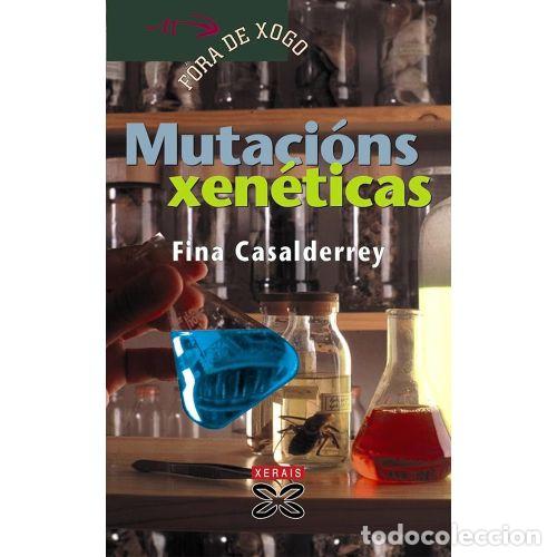 Libros de segunda mano: Mutaci&oacute;ns Xen&eacute;ticas - Fina Casalderrey - Editorial Xerais - 2008, 2&ordf; ed. - Infantil e Xuvenil - F&oacute;ra