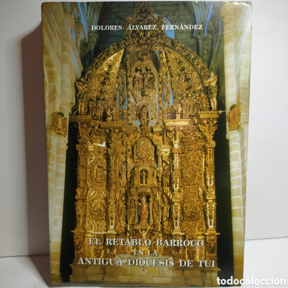 Libros de segunda mano: EL RETABLO BARROCO EN LA ANTIGUA DIOCESIS DE TUI. DOLORES ALVAREZ FERNANDEZ. 2001