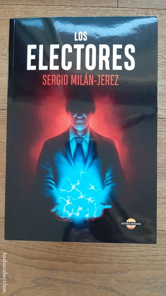 Libros de segunda mano: LOS ELECTORES. SERGIO MIL&Aacute;N JEREZ. ESFERA DORADA. 2022 . CIENCIA FICCI&Oacute;N
