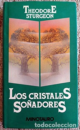 Libros de segunda mano: LOS CRISTALES SO&Ntilde;ADORES - THEODORE STURGEON - MINOTAURO - 1&ordf; EDICION - TAPA DURA Y SOBRECUBIERTA - S
