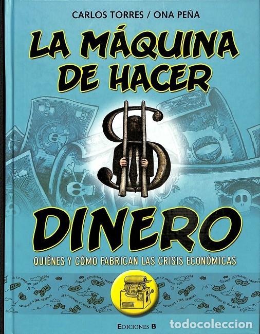 Gebrauchte B&uuml;cher: LA MAQUINA DE HACER EL DINERO - torres, carlos / pe&ntilde;a, ona - EDICIONES B - 2011