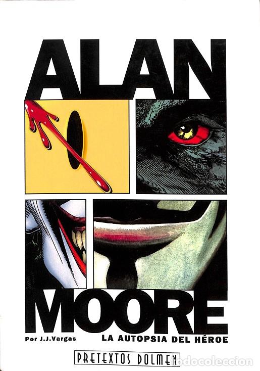 Second hand books: ALAN MOORE, LA AUTOPSIA DEL H&Eacute;ROE - VARGAS, J.J. - Tebeos Dolmen - 2011 - PRETEXTOS
