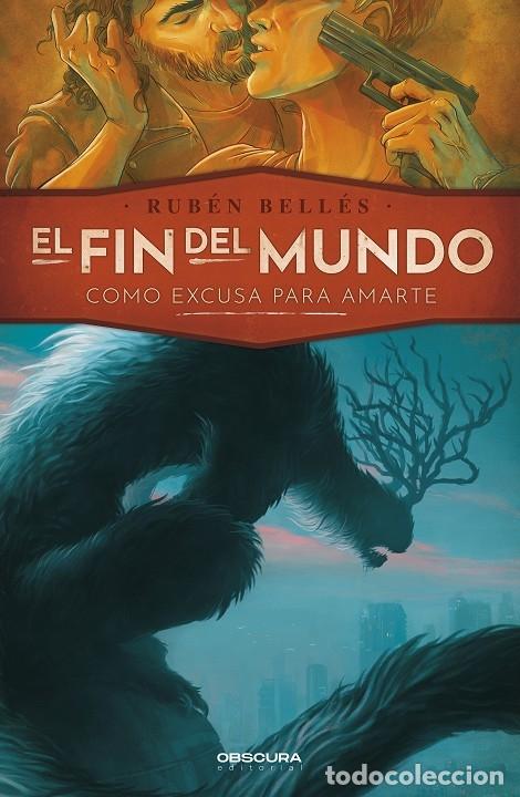 Second hand books: EL FIN DEL MUNDO COMO EXCUSA PARA AMARTE - BELL&Eacute;S, RUB&Eacute;N - EDITORIAL OBSCURA - 2022
