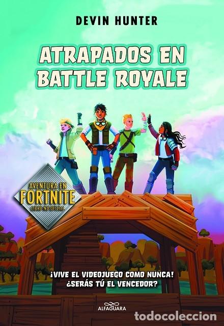 Gebrauchte B&uuml;cher: ATRAPADOS EN BATTLE ROYALE 1 (AVENTURA FORTNITE) - HUNTER, D. - ALFAGUARA - 2018 - 8&ordf; ed. - FORTNITE