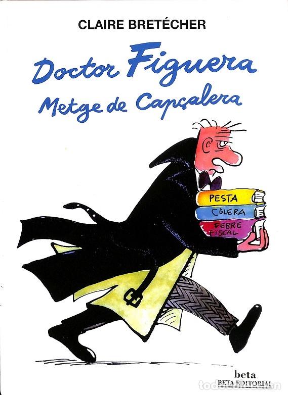Gebrauchte B&uuml;cher: DOCTOR FIGUERA. METGE DE CAP&Ccedil;ALERA - CLAIRE BRETECHER - BETA EDITORIAL - 1998