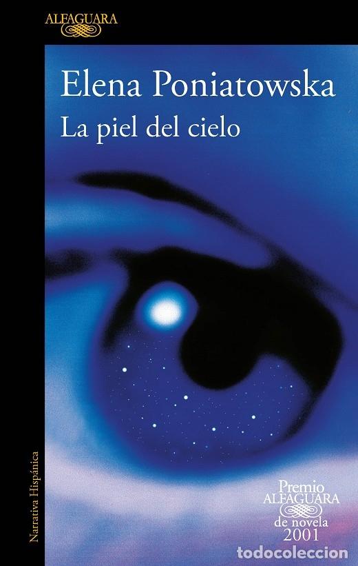Gebrauchte B&uuml;cher: LA PIEL DEL CIELO - PONIATOWSKA, ELENA - ALFAGUARA - 2023 - PREMIO ALFAGUARA 2001