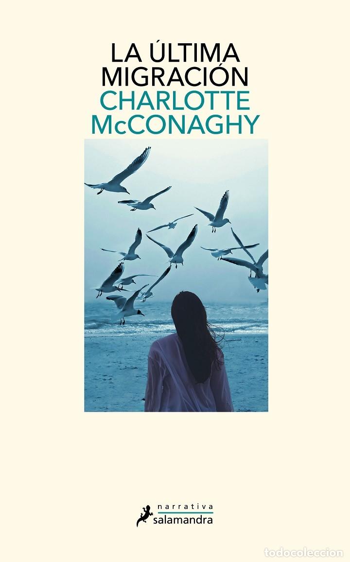 Libros de segunda mano: LA &Uacute;LTIMA MIGRACI&Oacute;N - MCCONAGHY, CHARLOTTE - SALAMANDRA - 2023 - SALAMANDRA NARRATIVA