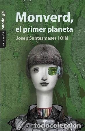 Libri di seconda mano: MONVERD, EL PRIMER PLANETA - SANTESMASES I OLL&Eacute;, JOSEP - EDITORES VARIOS - NARRATIVES 99 - 2024