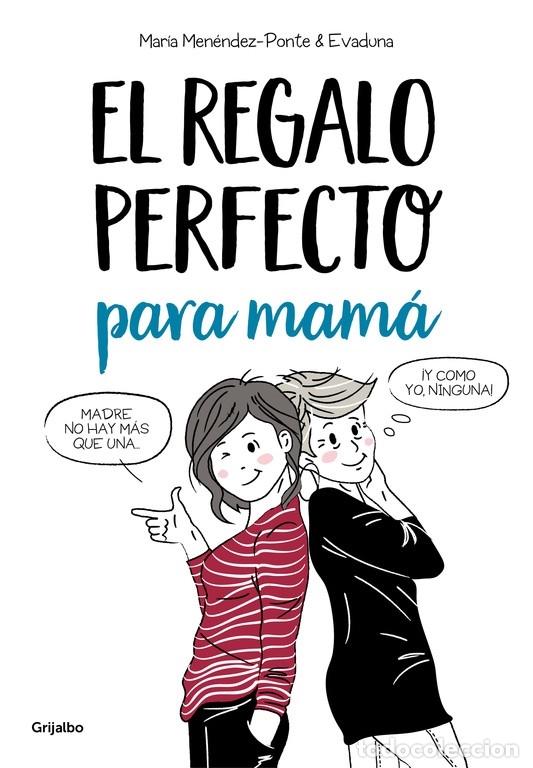 Libri di seconda mano: EL REGALO PERFECTO PARA MAM&Aacute; - MEN&Eacute;NDEZ-PONTE, MAR&Iacute;A / EVADUNA - GRIJALBO - FICCI&Oacute;N - 2018