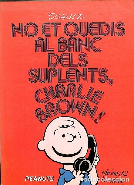 Libri di seconda mano: NO ET QUEDIS AL BANC DELS SUPLENTS, CHARLIE BROWN! - CHARLES M.SCHULZ - Edicions 62 - 1982