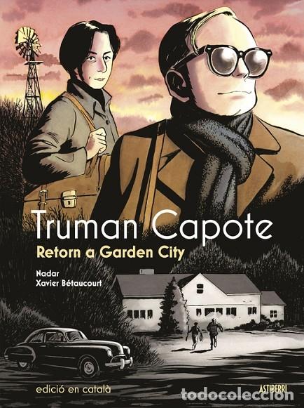 Livros em segunda m&atilde;o: TRUMAN CAPOTE RETORN A GARDEN CITY - BETAUCOURT, XAVIER/NADAR - ASTIBERRI EDICIONES - SILL&Oacute;N OREJERO