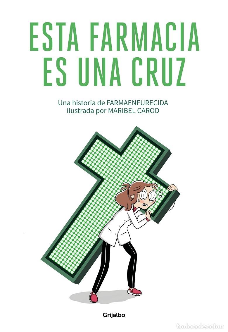 Gebrauchte B&uuml;cher: ESTA FARMACIA ES UNA CRUZ - FARMAENFURECIDA, CAROD, MARIBEL - GRIJALBO - FICCION - 2019