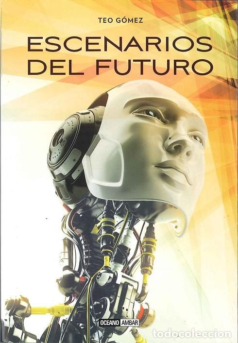 Second hand books: ESCENARIOS DEL FUTURO - G&Oacute;MEZ, TEO - OCEANO - 2014 - TIEMPO LIBRE/DIVULGACI&Oacute;N