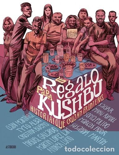 Gebrauchte B&uuml;cher: UN REGALO PARA KUSHBU HISTORIAS QUE CRUZAN FRONTERAS - VARIOS AUTORES - ASTIBERRI - 2017 - SILL&Oacute;N OR