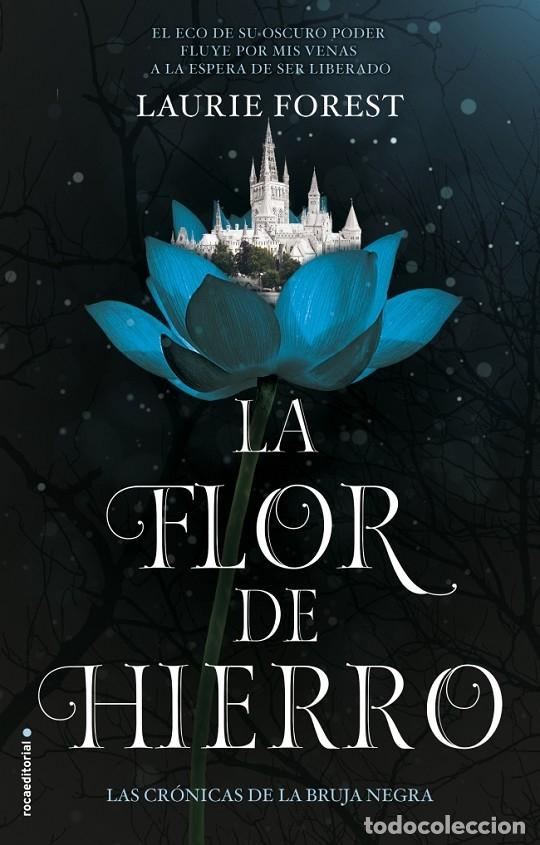 Gebrauchte B&uuml;cher: LA FLOR DE HIERRO - Laurie Forest - Rocaeditorial - 2020 - Las Cr&oacute;nicas de la Bruja Negra 2
