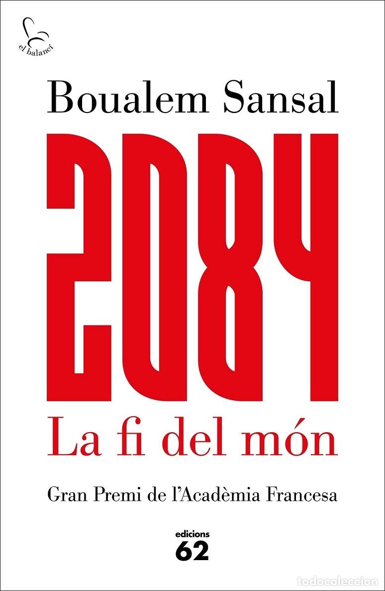 Libri di seconda mano: 2084 LA FI DEL M&Oacute;N - SANSAL, BOUALEM - Edicions 62 - (CAT).EL BALANCI 759 - 2016