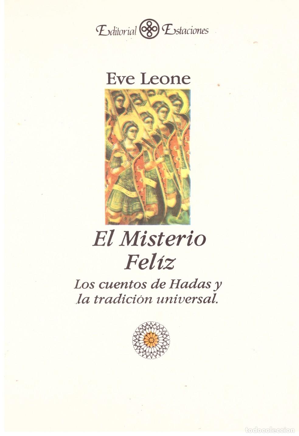 Libros de segunda mano: EL MISTERIO FELIZ: LOS CUENTOS DE HADAS Y LA TRADICI&Oacute;N UNIVERSAL - Eve Leone - Ed. Estaciones