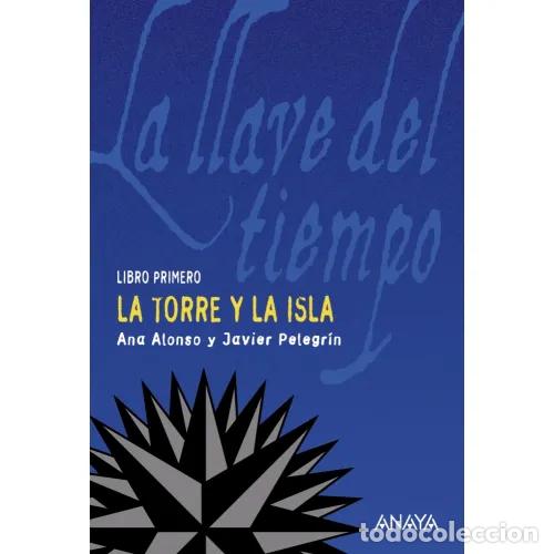 Libri di seconda mano: La Torre y la Isla: La Llave del Tiempo, i - Alonso, Ana, pelegr&iacute;n, Javier - 2 - 2006, 2&ordf; ed. - Juve
