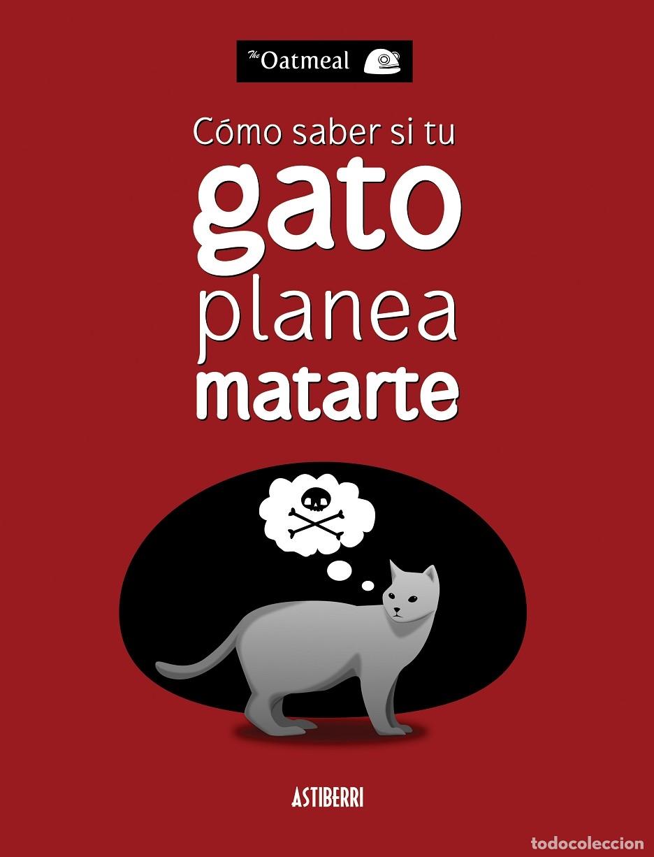 Libros de segunda mano: C&Oacute;MO SABER SI TU GATO PLANEA MATARTE - THE OATMEAL - ASTIBERRI EDICIONES - 2024 - KILI KILI