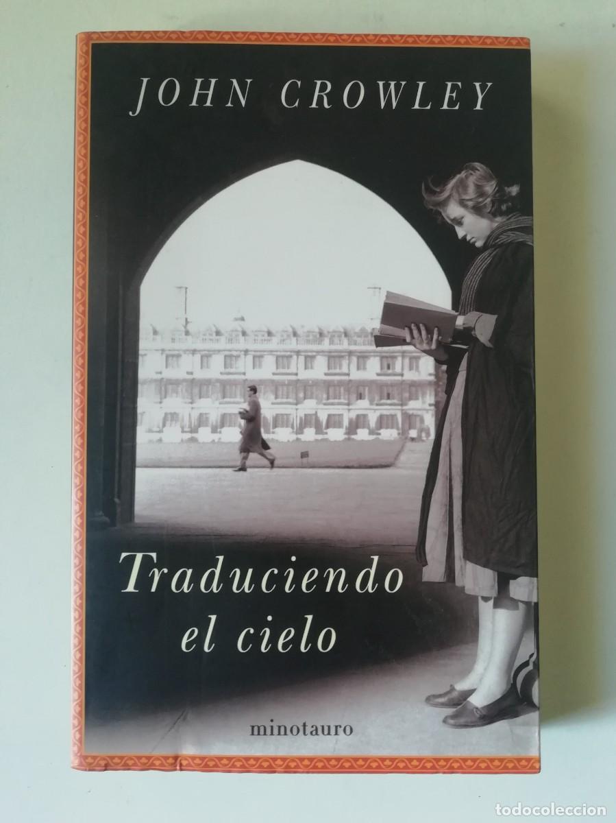 Libros de segunda mano: TRADUCIENDO EL CIELO - JOHN CROWLEY - ED. MINOTAURO 2003
