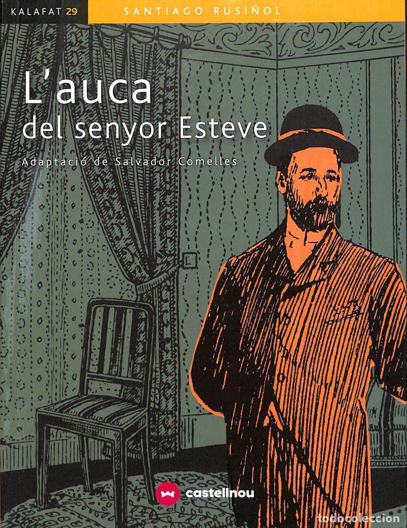 Libros de segunda mano: L'AUCA DEL SENYOR ESTEVE - Santiago Rusi&ntilde;ol - Castellnou - Kalafat / Kalafate, 29