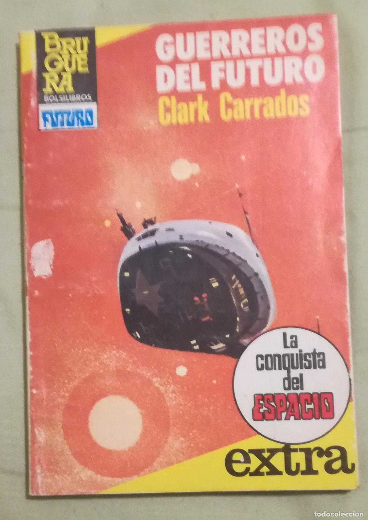 Libros de segunda mano: Bolsilibros pulp, La Conquista Espacio Extra Burguera, n&ordm; 11: Guerreros del futuro - Clark Carrados