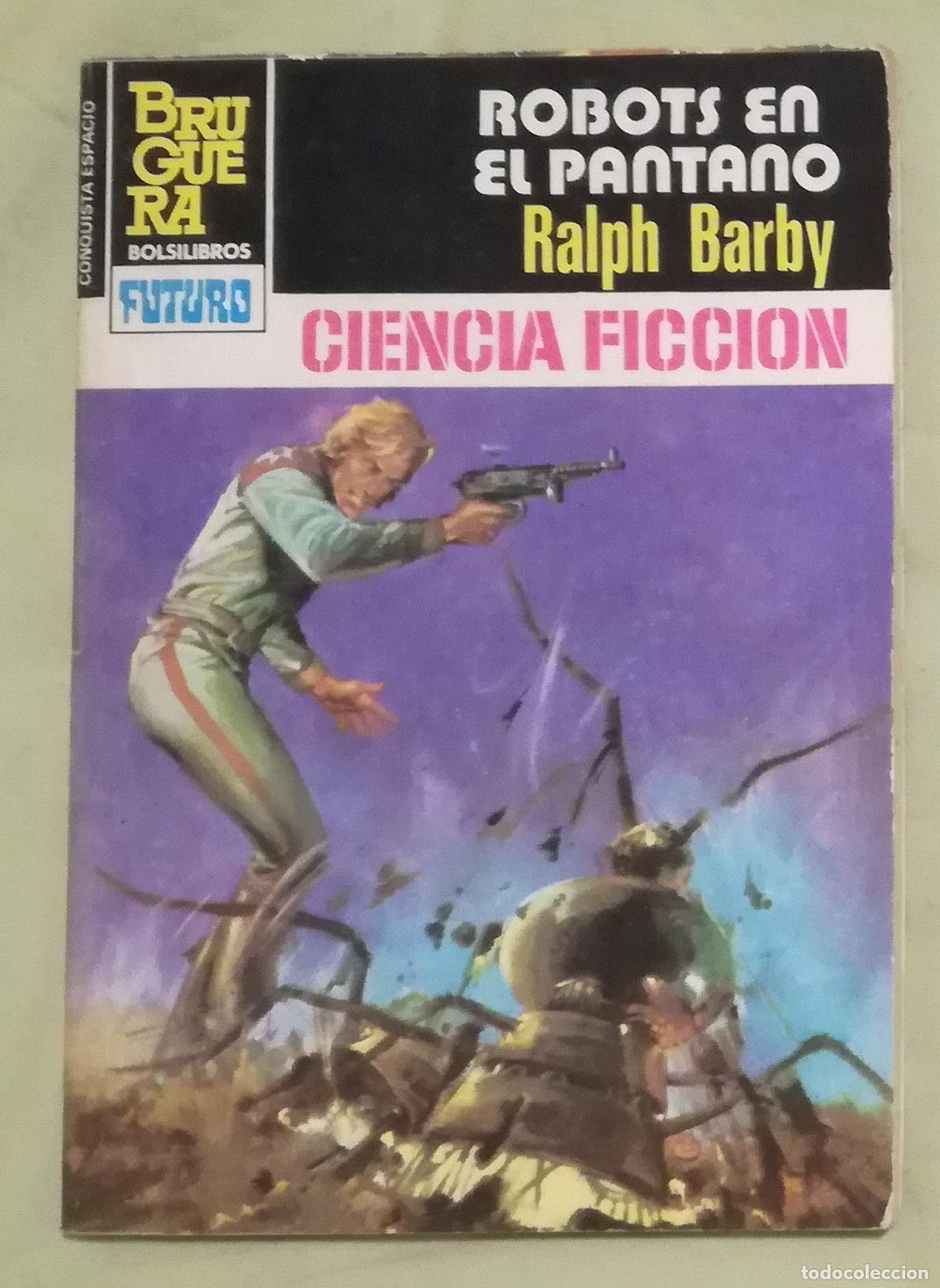 Libros de segunda mano: Bolsilibros pulp, La Conquista del Espacio Bruguera, n&ordm; 720: Robots en el pantano - Ralph Barby