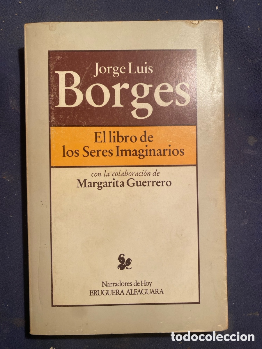 Libros de segunda mano: JORGE LUIS BORGES: - EL LIBRO DE LOS SERES IMAGINARIOS - (BRUGUERA, 1979)