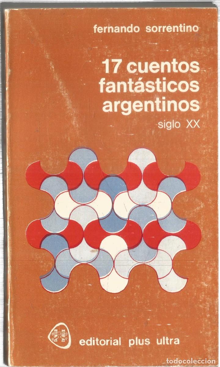 Gebrauchte B&uuml;cher: FERNANDO SORRENTINO. 17 CUENTOS FANTASTICOS ARGENTINOS SIGLO XX. EDITORIAL PLUS ULTRA