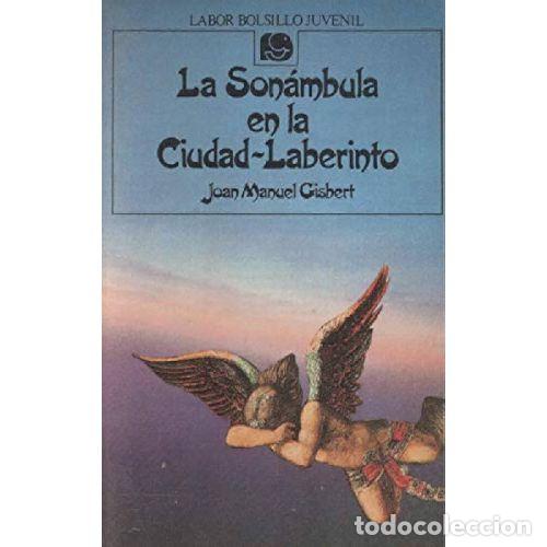 Gebrauchte B&uuml;cher: La Son&aacute;mbula en la Ciudad-laberinto - Joan Manuel Gisbert - Editorial Labor - Bolsillo Juvenil, 45