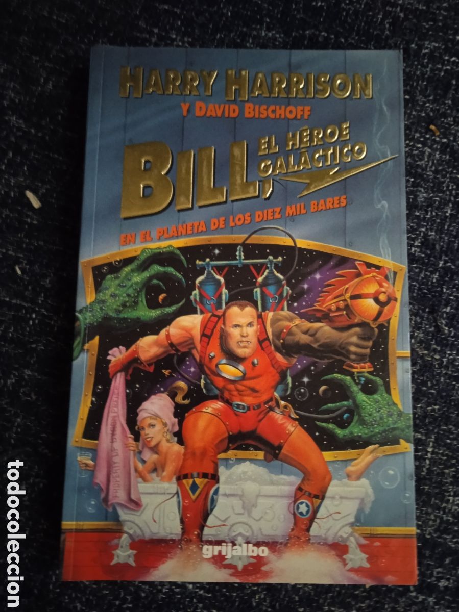 Livres d'occasion: Bill, el h&eacute;roe gal&aacute;ctico en el planeta de los diez mil bares./ Harry Harrison