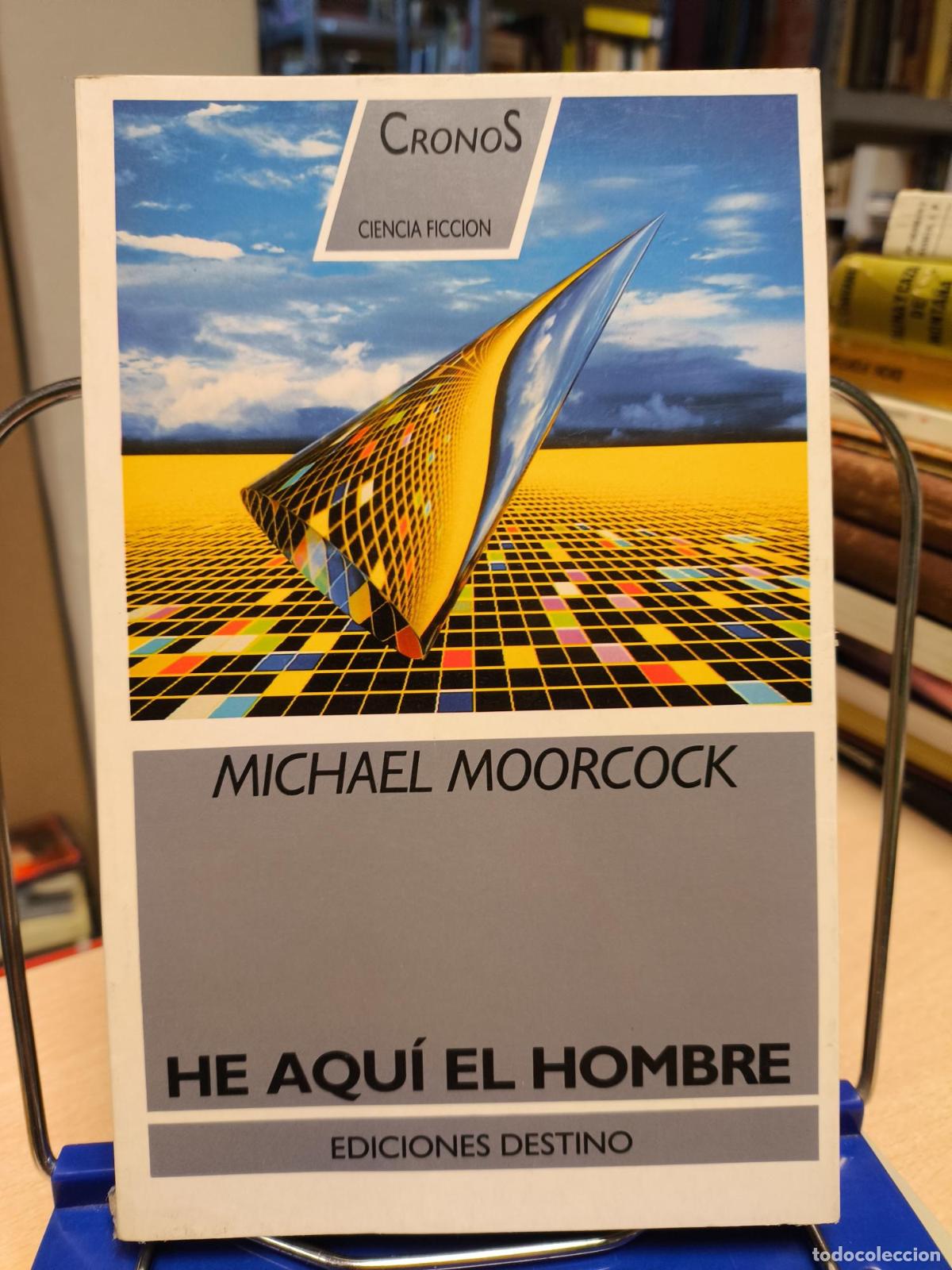 Gebrauchte B&uuml;cher: HE AQU&Iacute; EL HOMBRE - MICHAEL MOORCOCK - DESTINO. COLECCION CRONOS. 1990 - Moorcock, Michael