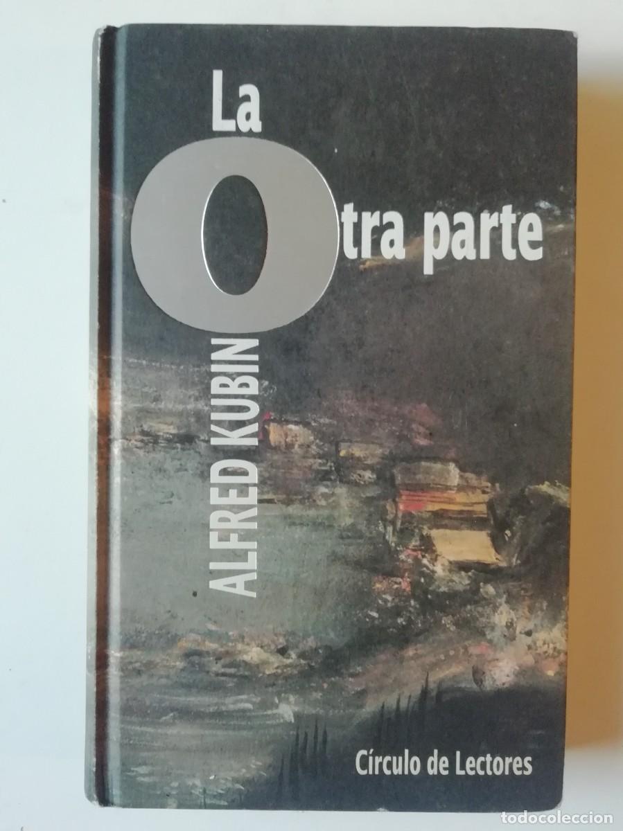 Libros de segunda mano: LA OTRA PARTE - ALFRED KUBIN - ED. C&Iacute;RCULO DE LECTORES 2000