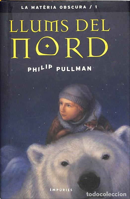 Livres d'occasion: Llums del Nord - Philip Pullman - Editorial Emp&uacute;ries - Barcelona 2001, 1&ordf; ed. - La Materia Oscura