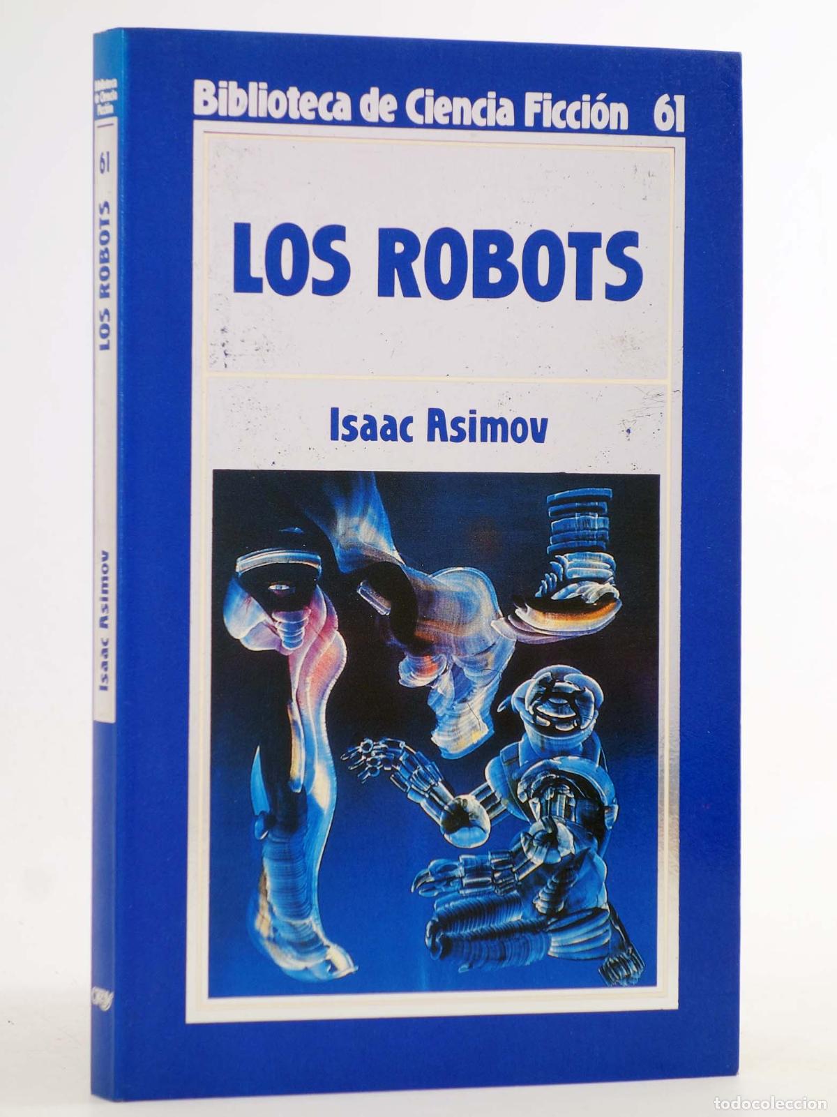 Libros de segunda mano: BIBLIOTECA DE CIENCIA FICCI&Oacute;N 61. Los robots (Isaac Asimov) Orbis, 1986