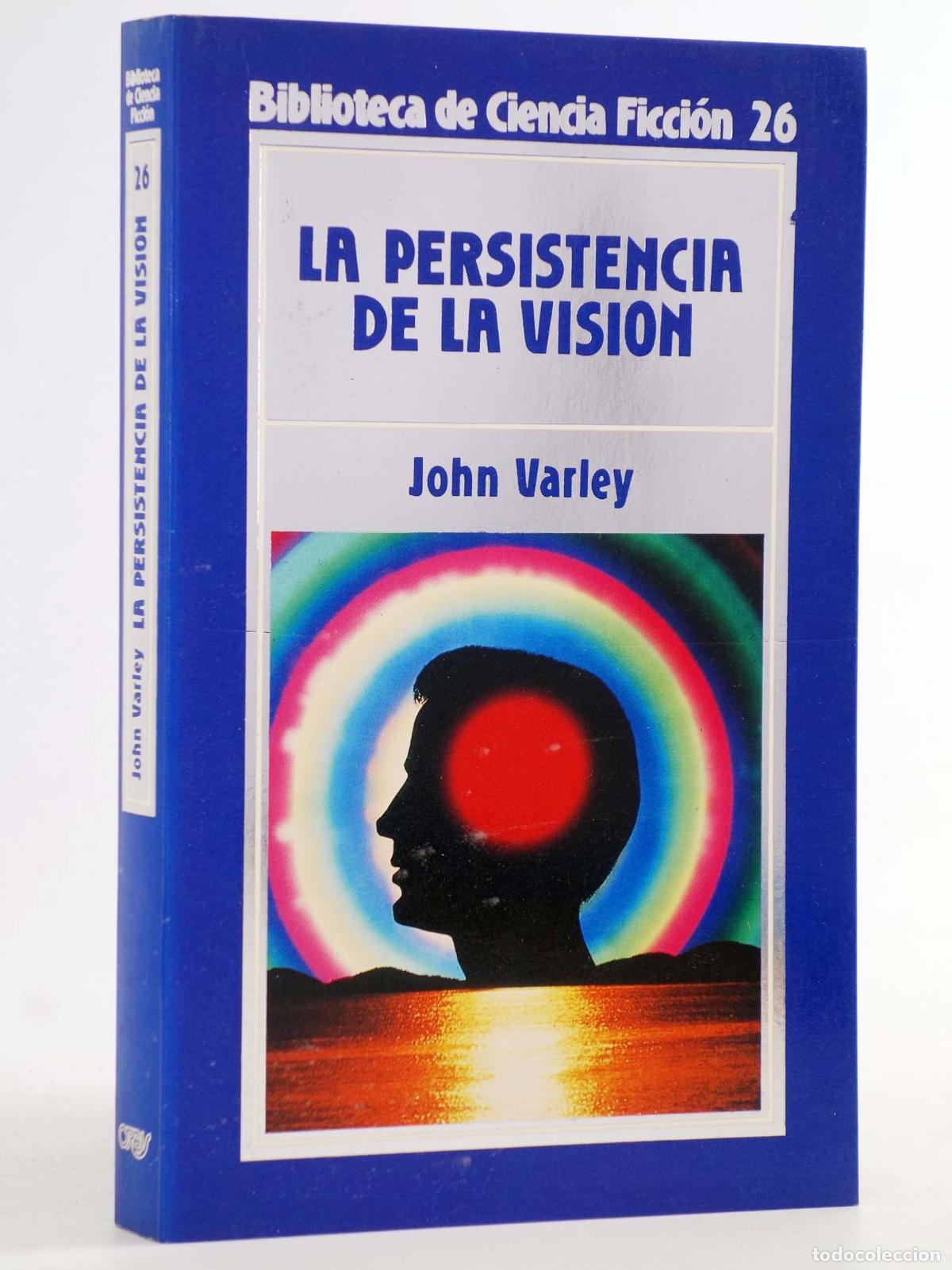 Libros de segunda mano: BIBLIOTECA DE CIENCIA FICCI&Oacute;N 26. La persistencia de la visi&oacute;n (John Varley) Orbis, 1985