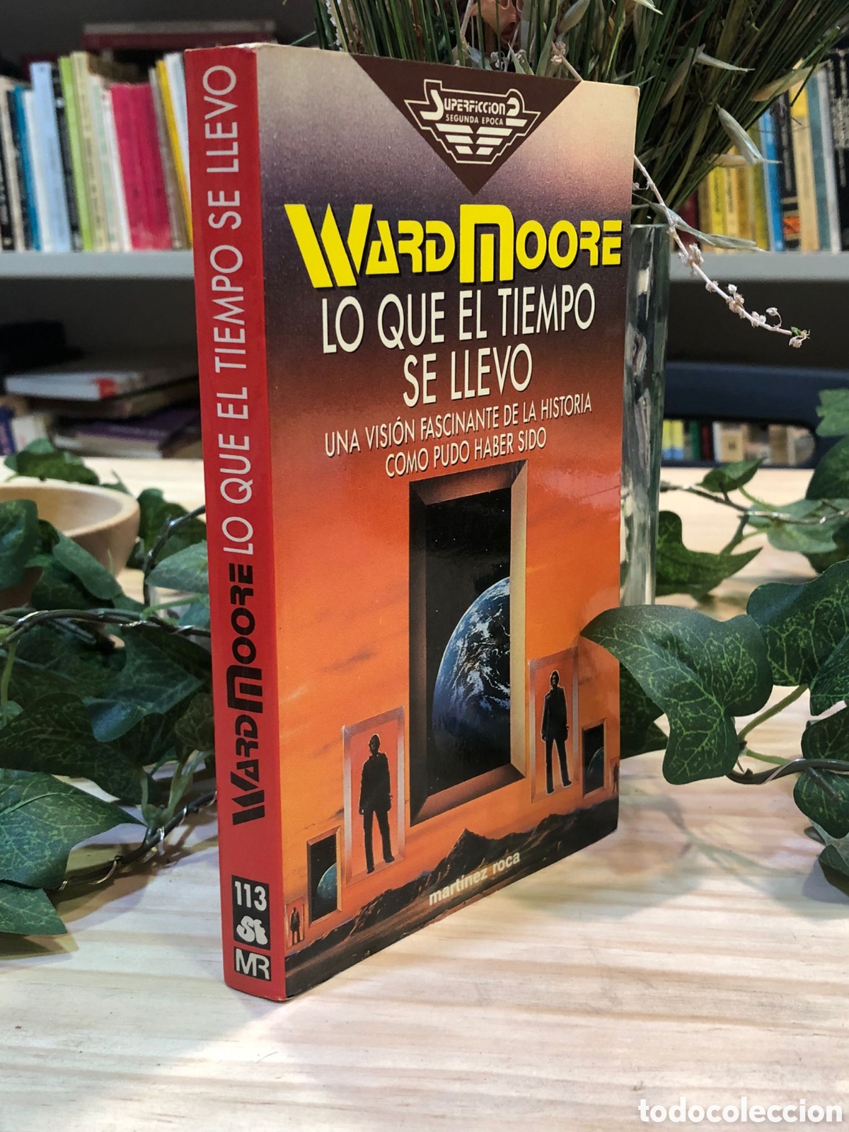 Libros de segunda mano: Lo que el tiempo se llev&oacute;. Una visi&oacute;n fascinante de la historia como pudo haber sido - Ward Moore