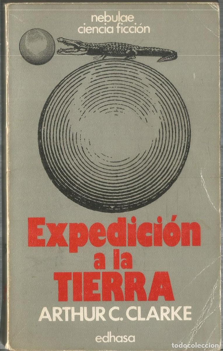 Libros de segunda mano: ARTHUR C. CLARKE. EXPEDICION A LA TIERRA. EDHASA NEBULAE