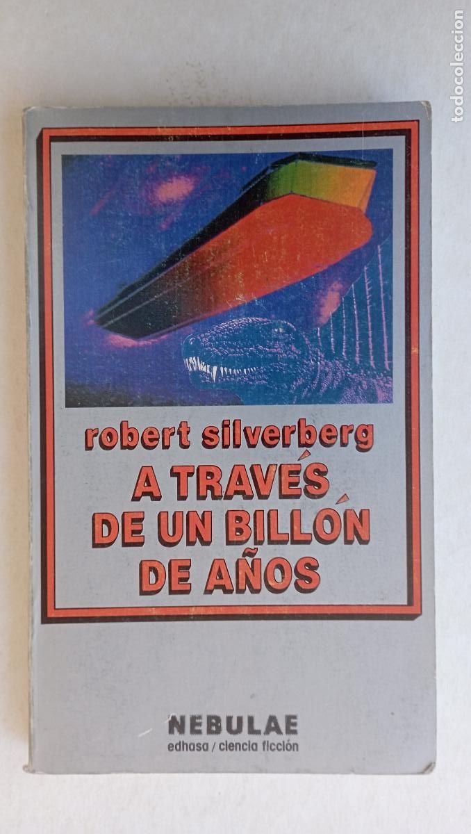 Libros de segunda mano: NEBULAE N&ordm; 31 - ROBERT SILVERBERG - A TRAV&Eacute;S DE UN BILL&Oacute;N DE A&Ntilde;OS - MUY BIEN CONSERVADO