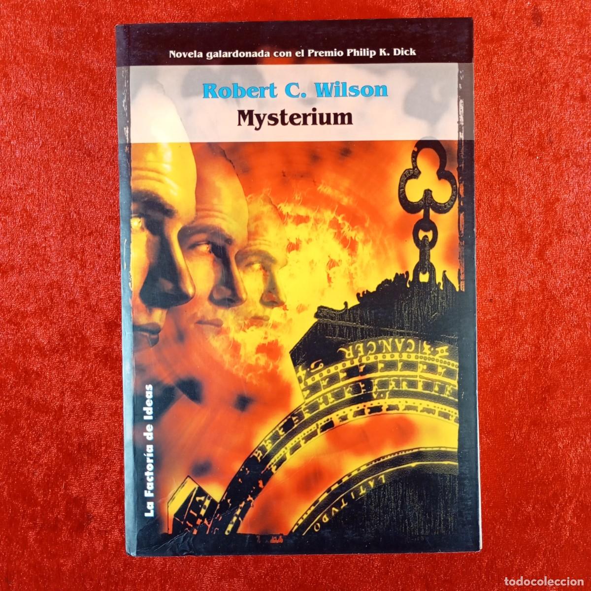 Libros de segunda mano: MYSTERIUM - ROBERT C. WILSON - PREMIO PHILIP K. DICK - LA FACTORIA - 2001 / 6846