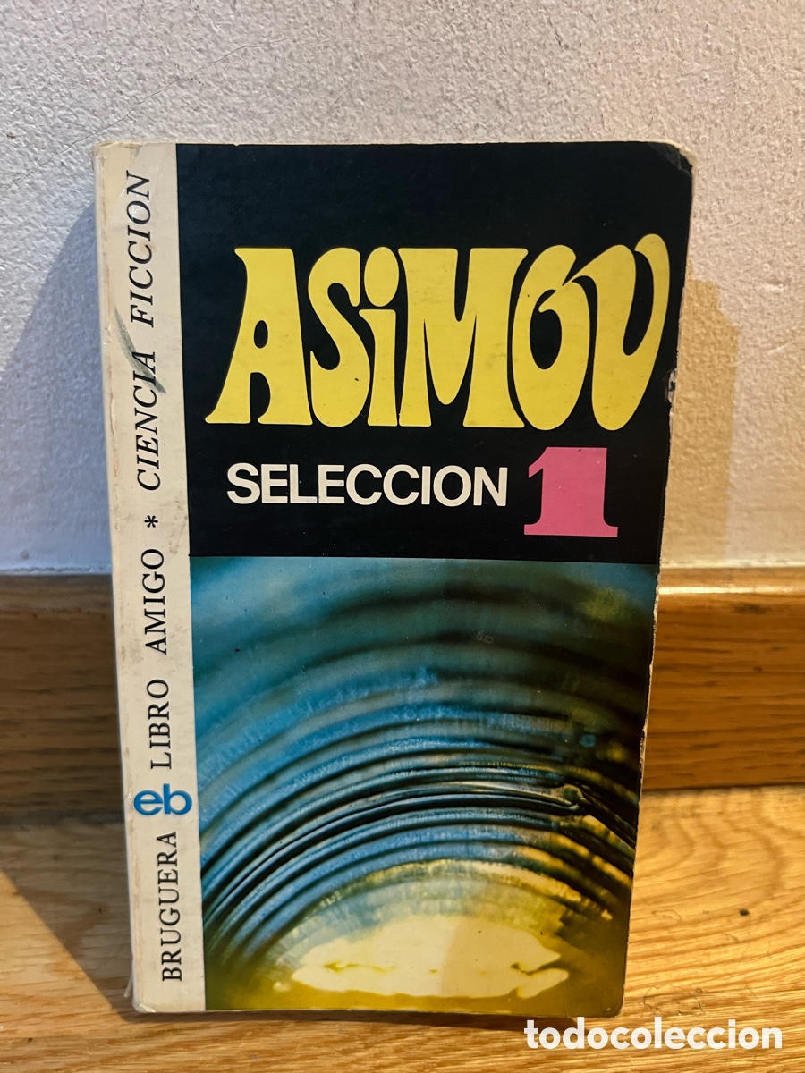 Libros de segunda mano: Asimov Selecci&oacute;n 1 Bruguera Libro amigo Ciencia ficci&oacute;n