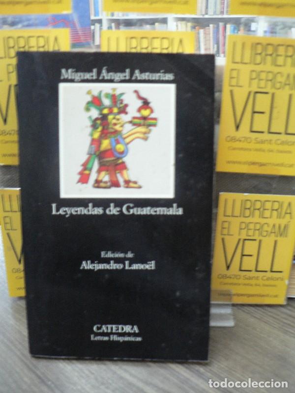 Libros de segunda mano: Leyendas de Guatemala - Miguel &Aacute;ngel Asturias - Ediciones C&aacute;tedra - Letras Hisp&aacute;nicas 400