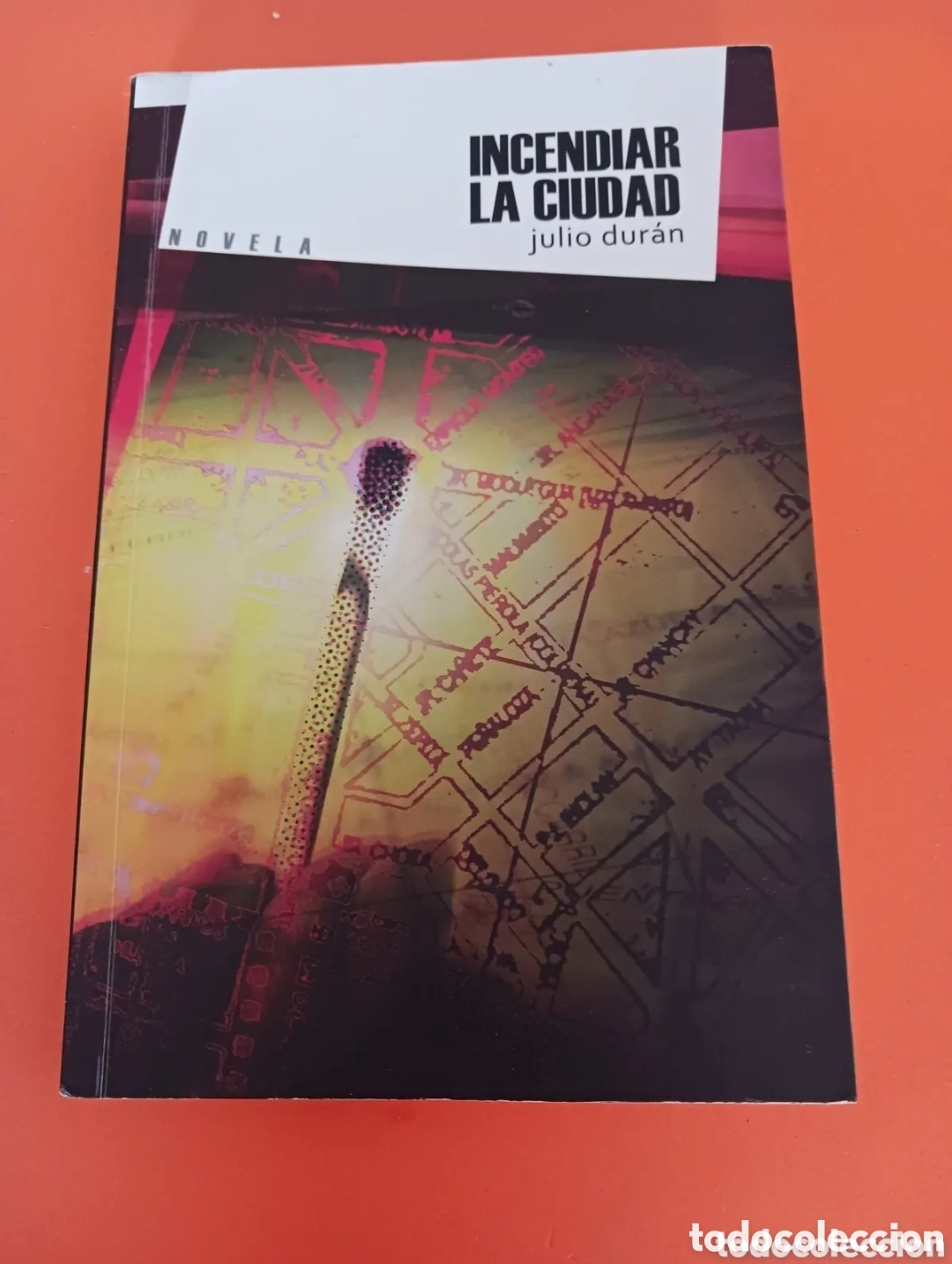 Second hand books: Libro, Incendiar la ciudad, JULIO DUR&Aacute;N. Novela