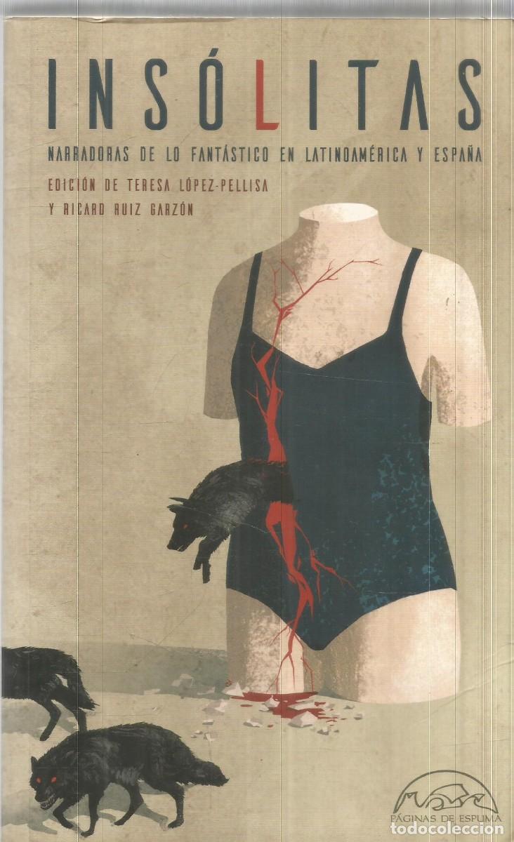 Libros de segunda mano: INSOLITAS. NARRADORAS DE LO FANTASTICO EN LATINOAMERICA Y ESPA&Ntilde;A. PAGINAS DE ESPUMA. PRIMERA EDICION