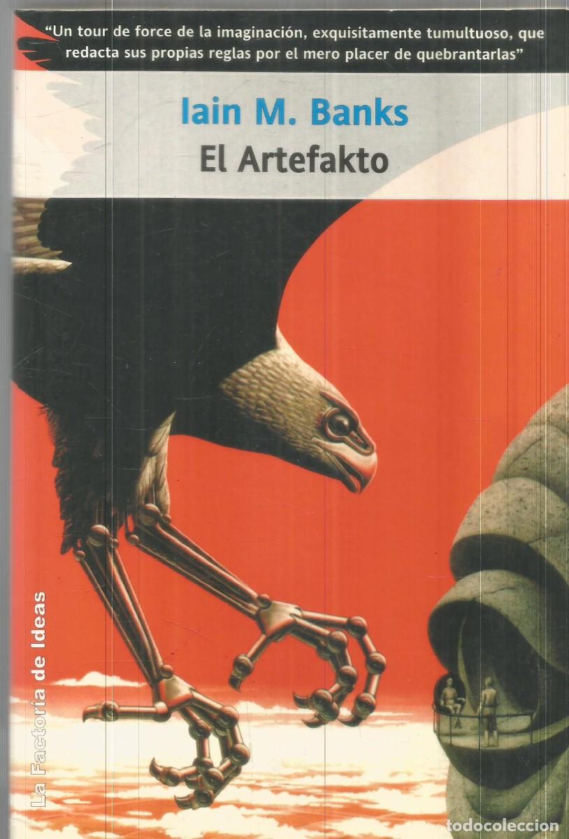 Libros de segunda mano: IAIN M. BANKS. EL ARTEFAKTO. LA FACTORIA DE IDEAS. PRIMERA EDICION