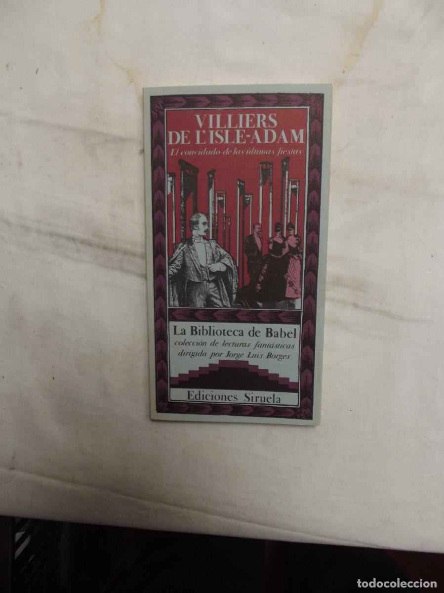 Libros de segunda mano: EL CONVIDADO DE LAS ULTIMAS FIESTA POR VILLIERS DE COLECION LA BIBLIOTECA DE BABEL EDICIONES SIRUELA
