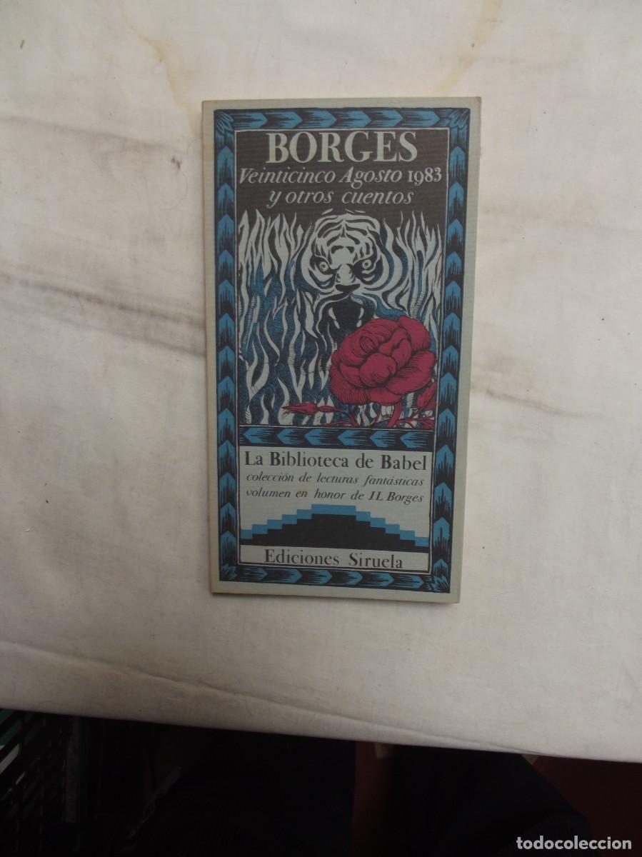 Libros de segunda mano: VEINTICINCO AGOSTO 1983 Y OTROS CUENTOS COLECION LA BIBLIOTECA DE BABEL EDICIONES SIRUELA