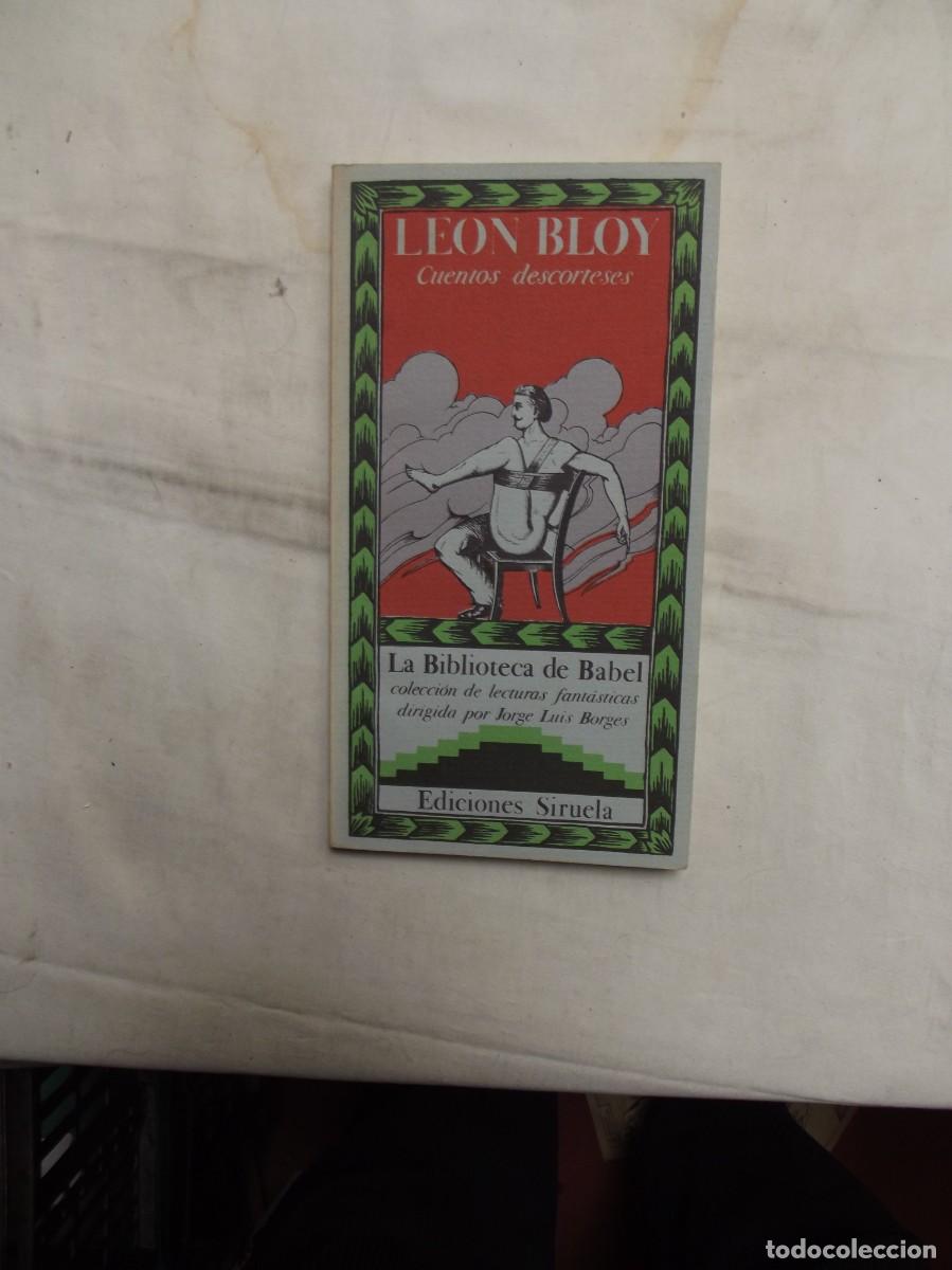 Libros de segunda mano: CUENTOS DESCORTESES POR LEON BLOY COLECION LA BIBLIOTECA DE BABEL EDICIONES SIRUELA